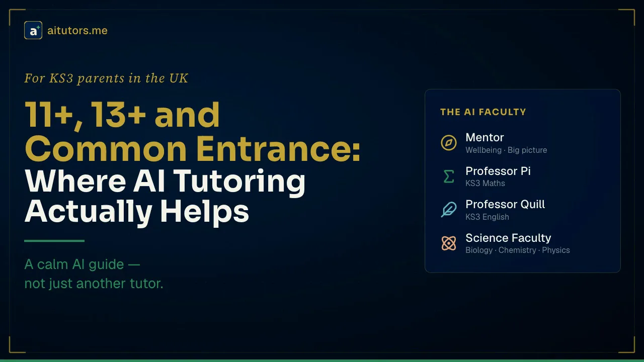 11+, 13+, and Common Entrance: Where AI Tutoring Actually Helps (and Where It Doesn't)