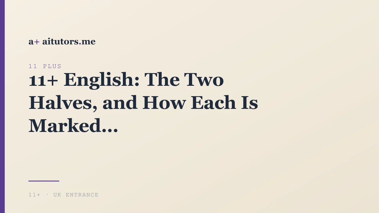 11+ English: The Two Halves, and How Each Is Marked