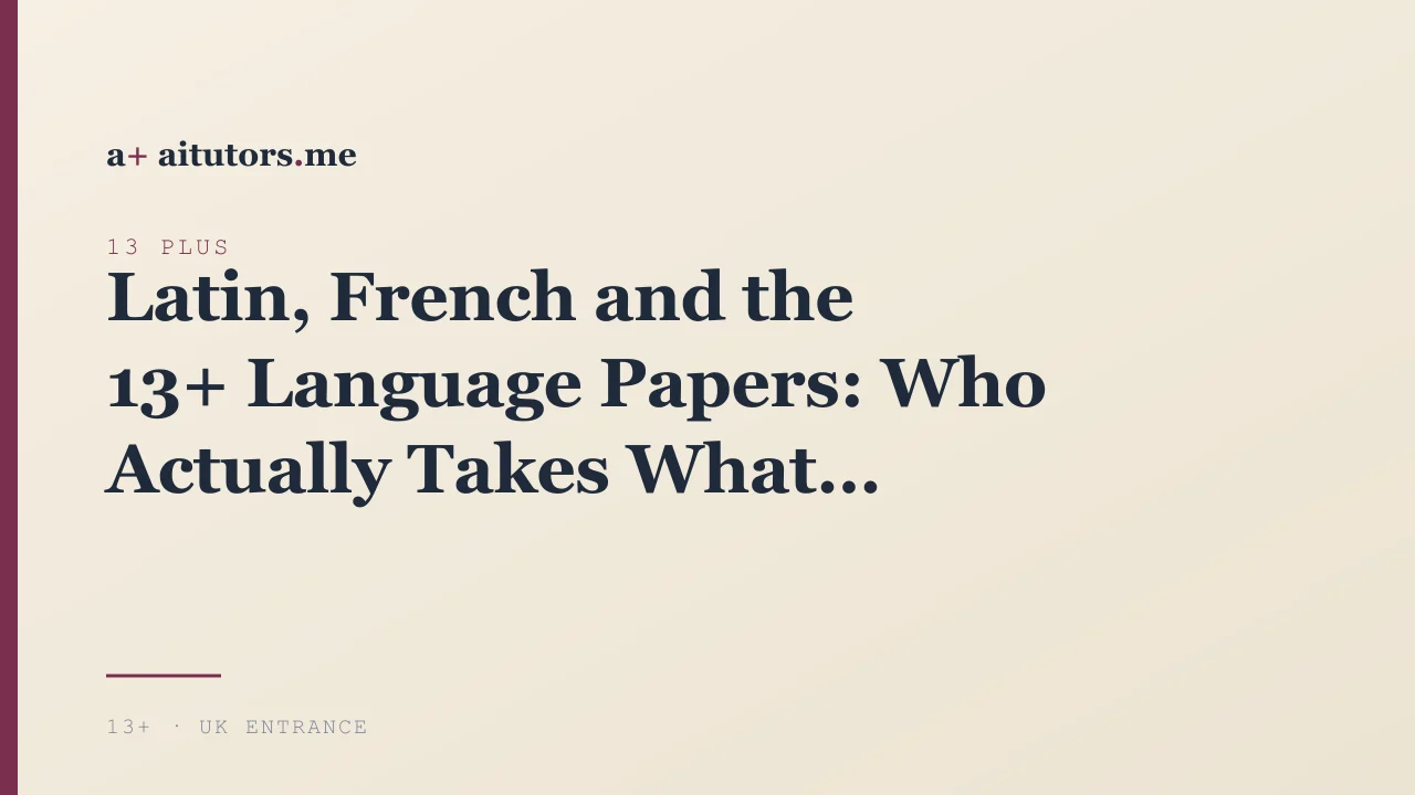 Latin, French and the 13+ Language Papers: Who Actually Takes What