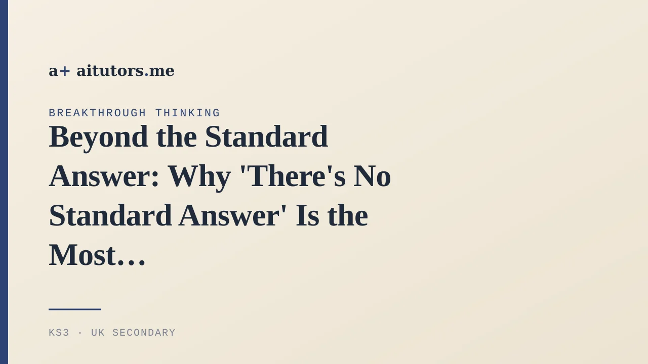 Beyond the Standard Answer: Why 'There's No Standard Answer' Is the Most Important Lesson of the AI Era