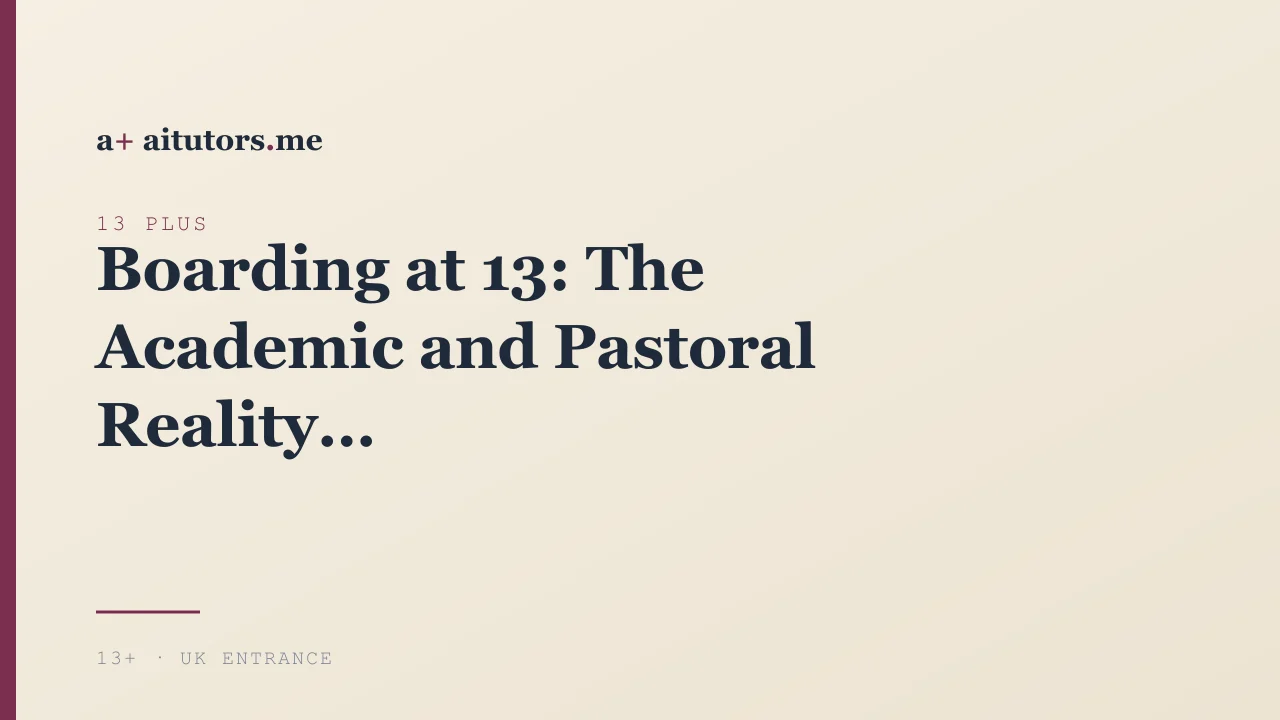 Boarding at 13: The Academic and Pastoral Reality