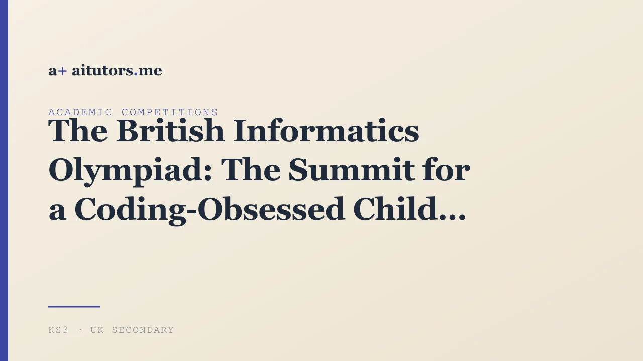 The British Informatics Olympiad: The Summit for a Coding-Obsessed Child
