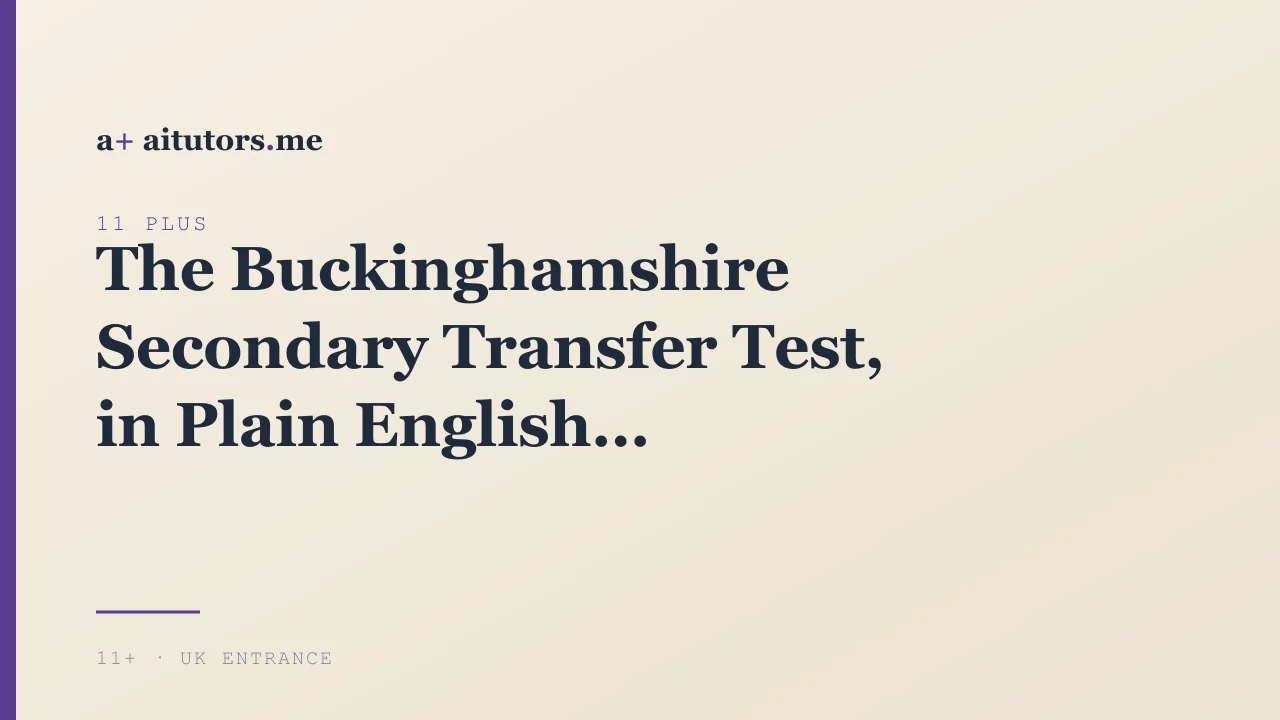 The Buckinghamshire Secondary Transfer Test, in Plain English