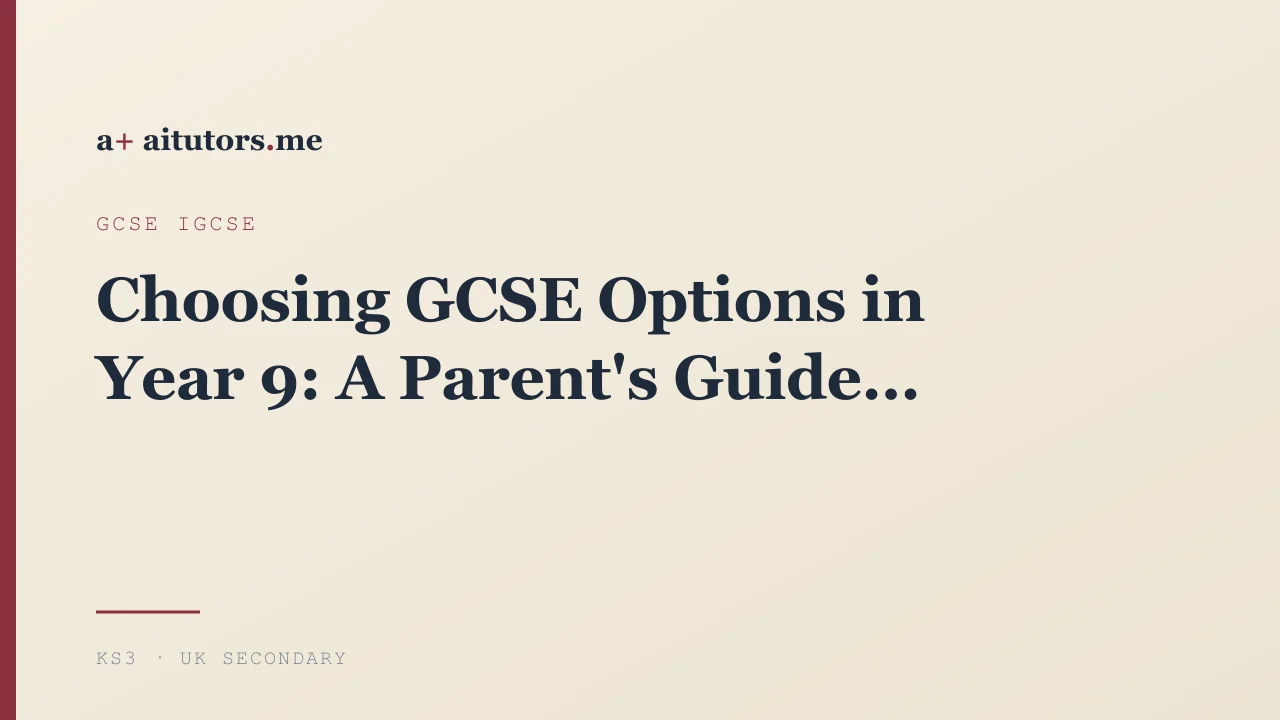 Choosing GCSE Options in Year 9: A Parent's Guide