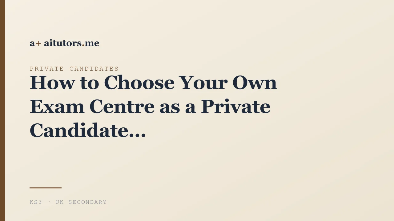How to Choose Your Own Exam Centre as a Private Candidate