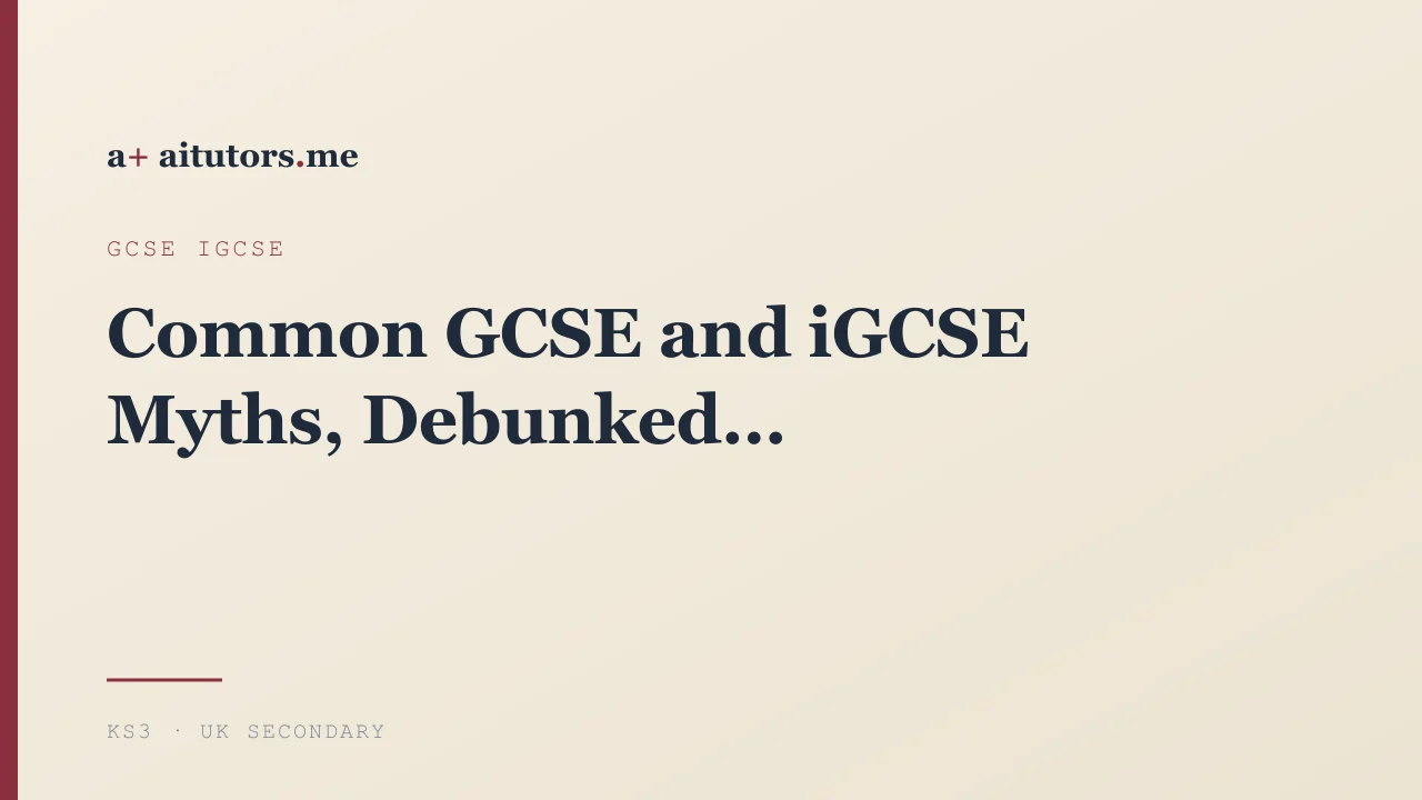 Common GCSE and iGCSE Myths, Debunked