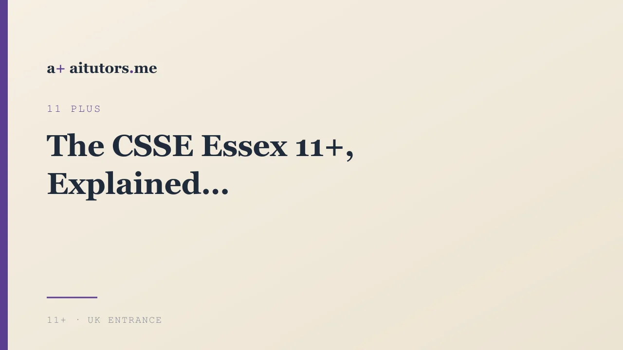 The CSSE Essex 11+, Explained