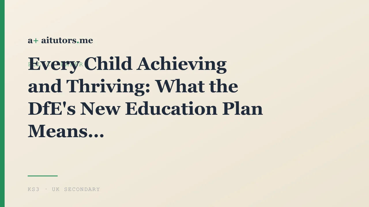 Every Child Achieving and Thriving: What the DfE's New Education Plan Means for KS3