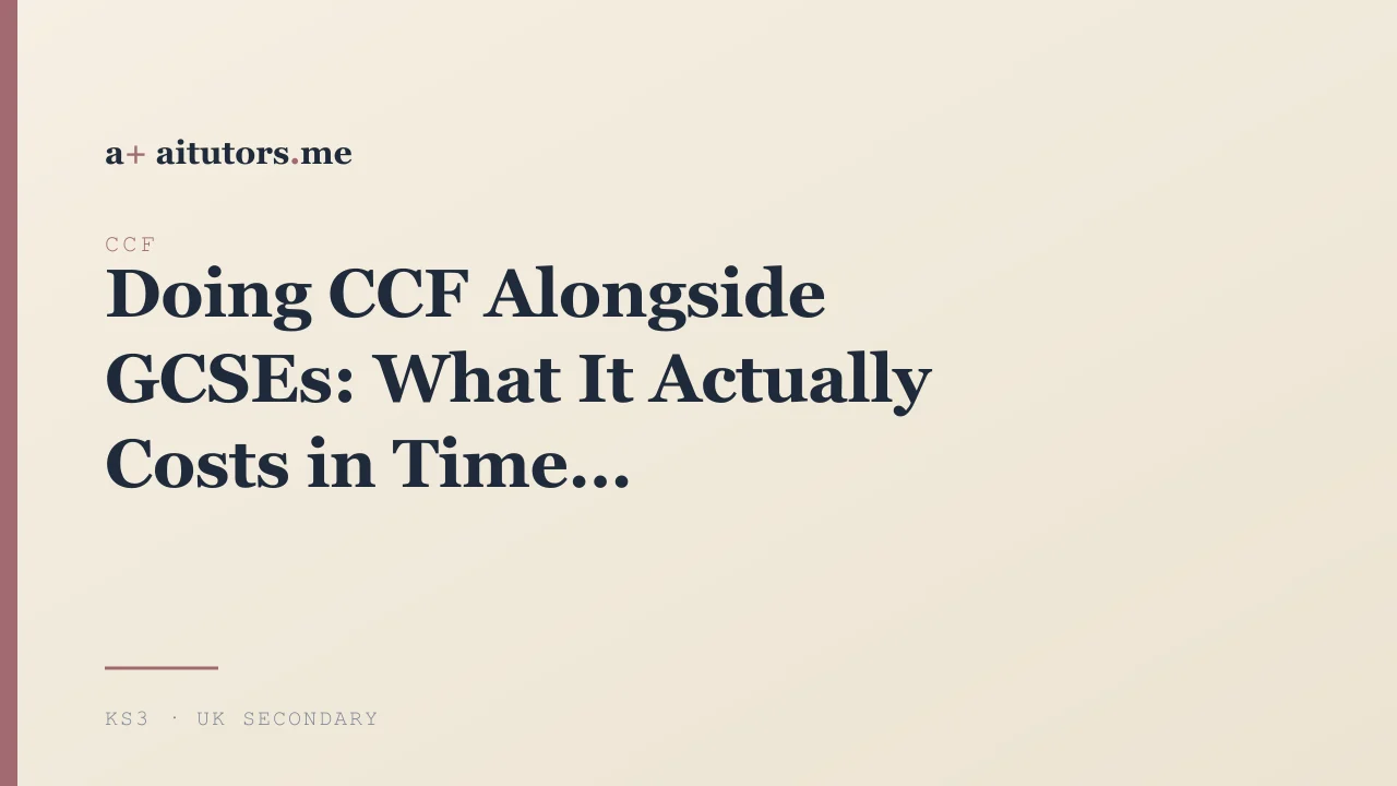 Doing CCF Alongside GCSEs: What It Actually Costs in Time