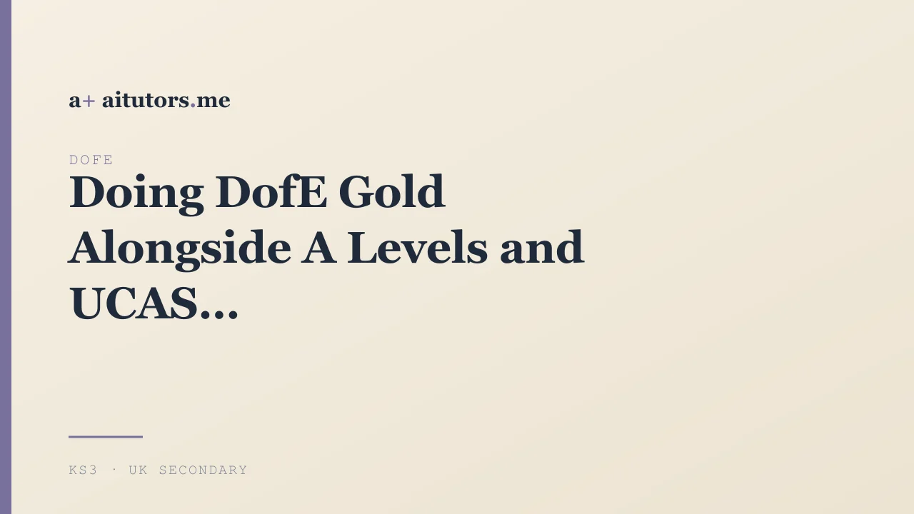 Doing DofE Gold Alongside A Levels and UCAS