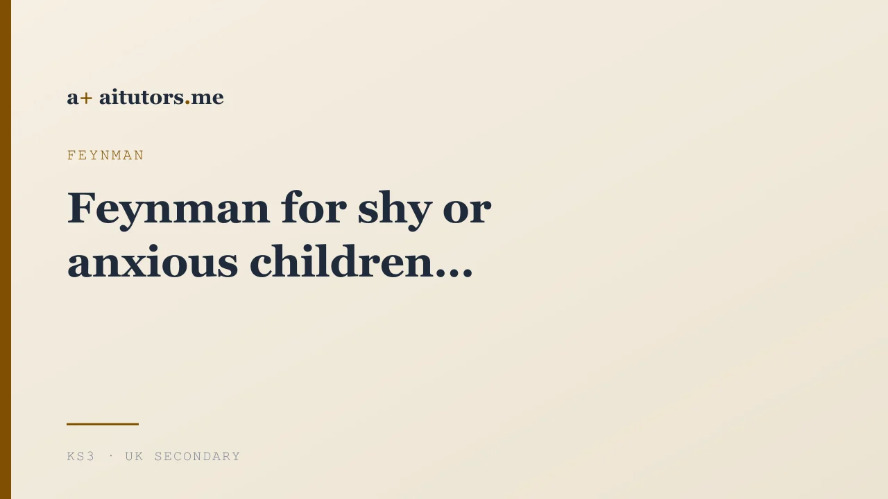 Feynman for shy or anxious children