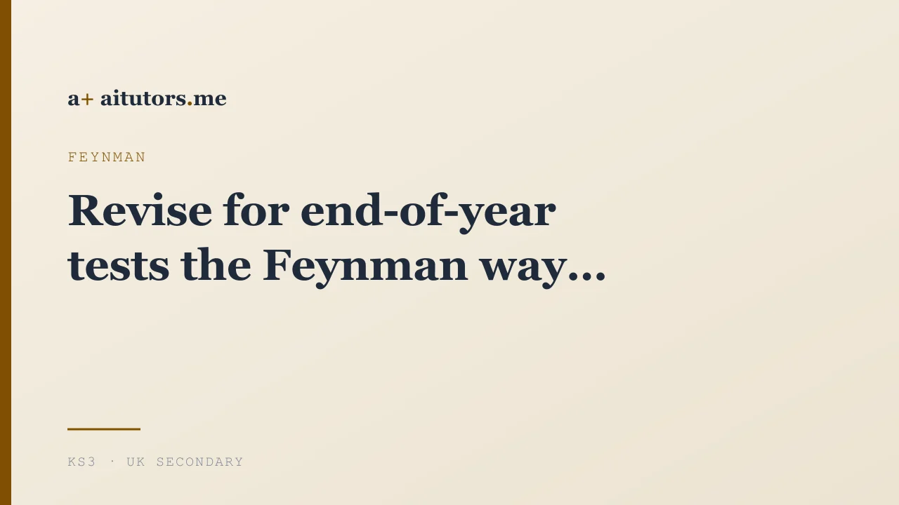 Revise for end-of-year tests the Feynman way