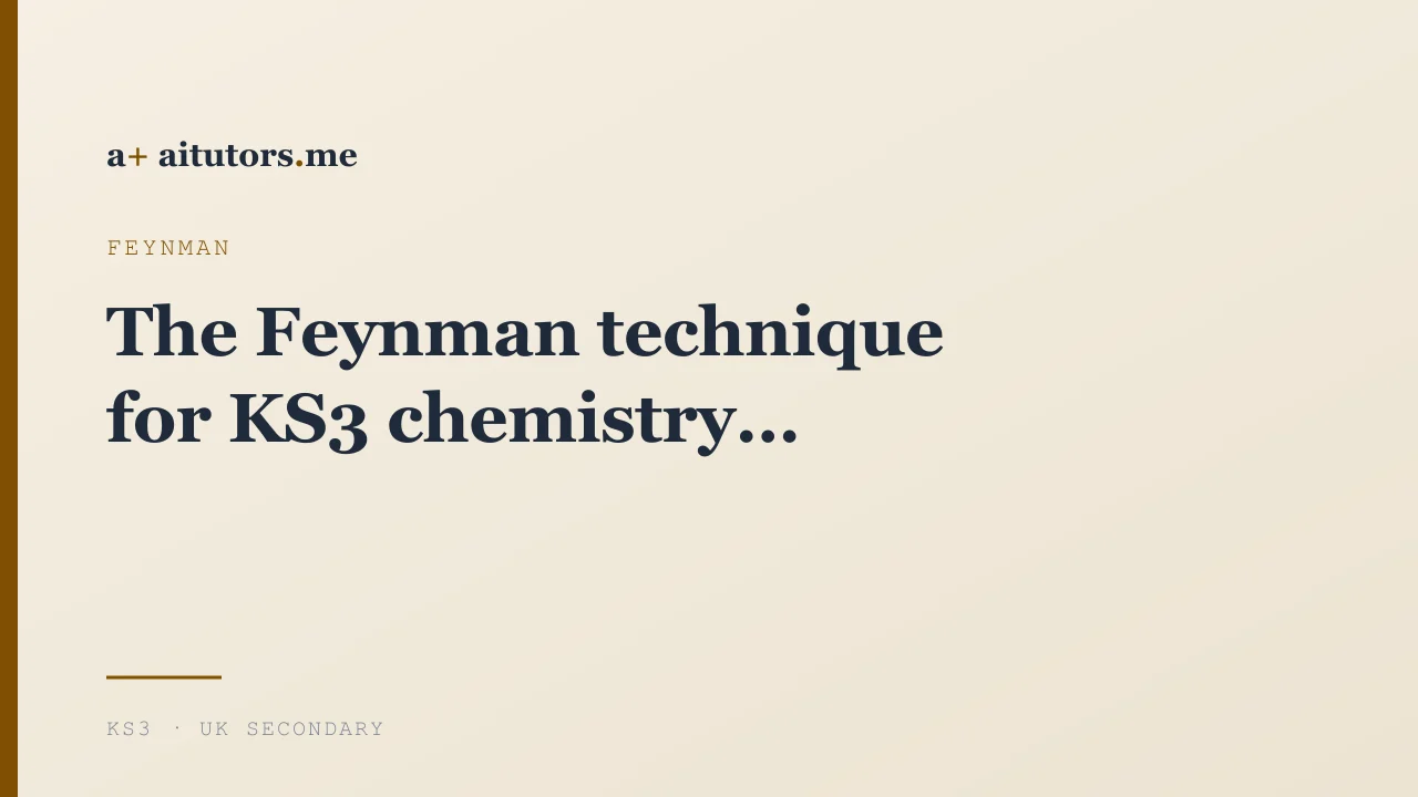 The Feynman technique for KS3 chemistry