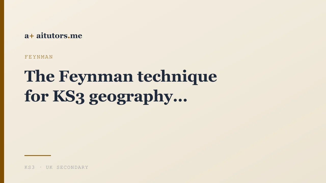 The Feynman technique for KS3 geography