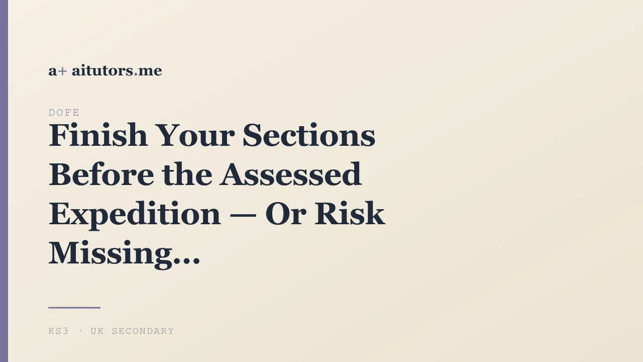 Finish Your Sections Before the Assessed Expedition — Or Risk Missing It