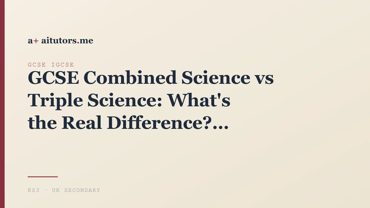 GCSE Combined Science vs Triple Science: What's the Real Difference?