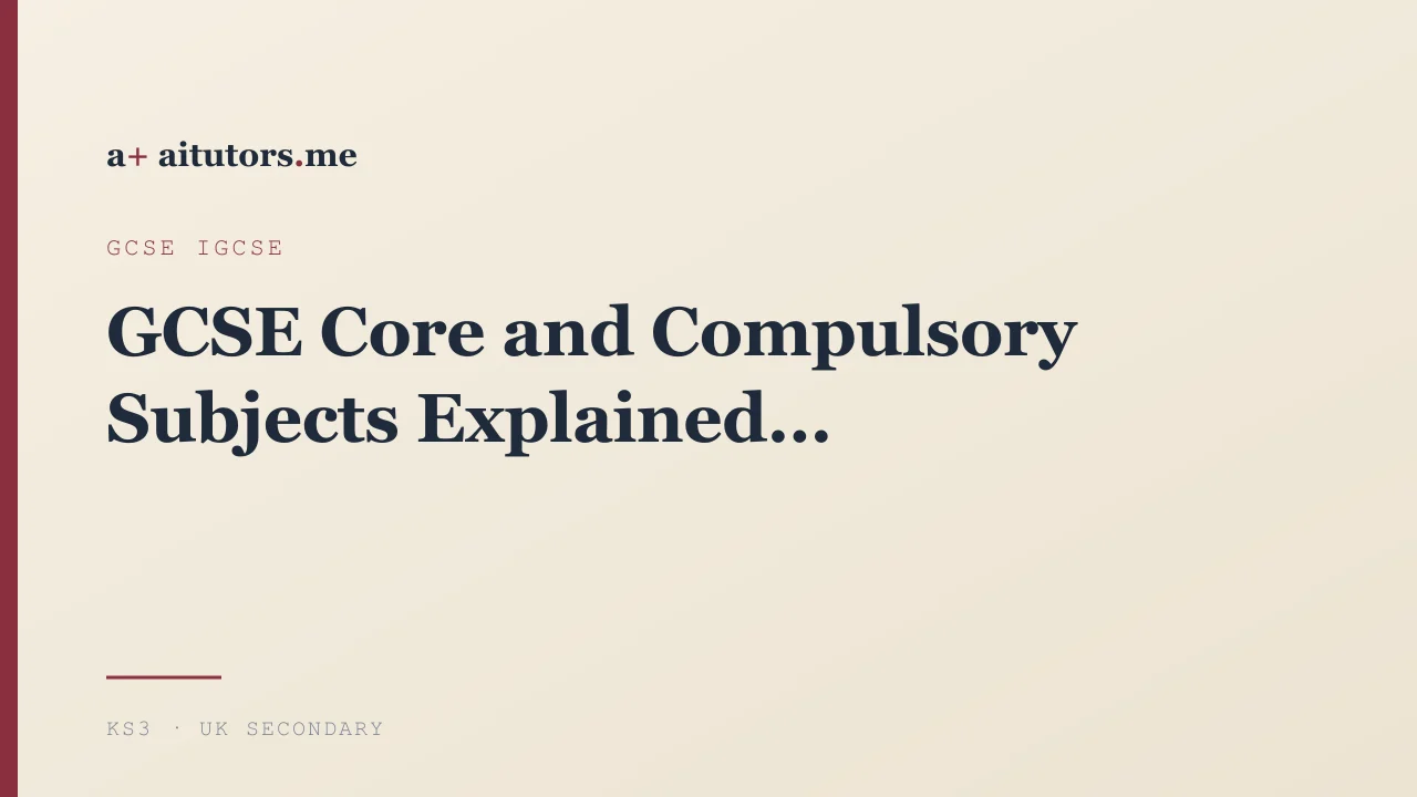 GCSE Core and Compulsory Subjects Explained