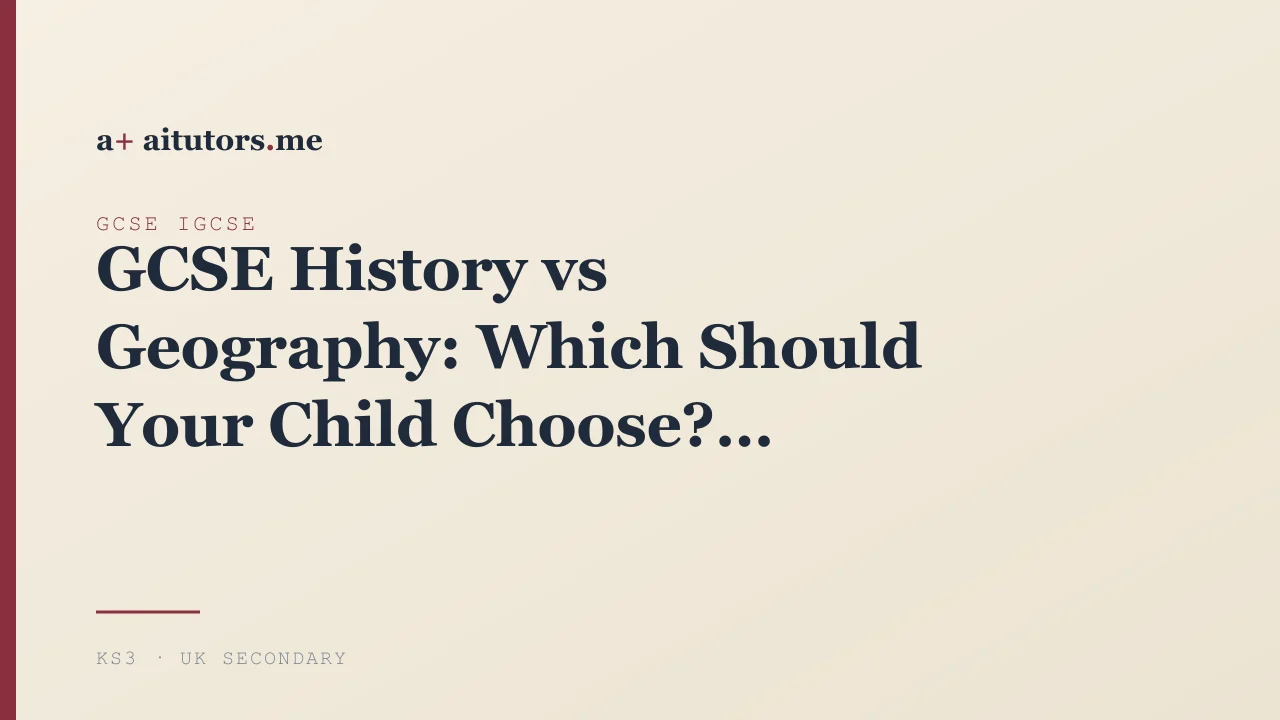 GCSE History vs Geography: Which Should Your Child Choose?