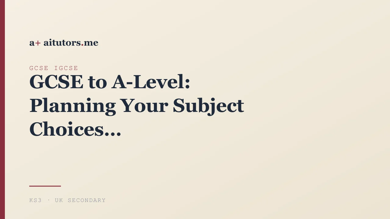 GCSE to A-Level: Planning Your Subject Choices