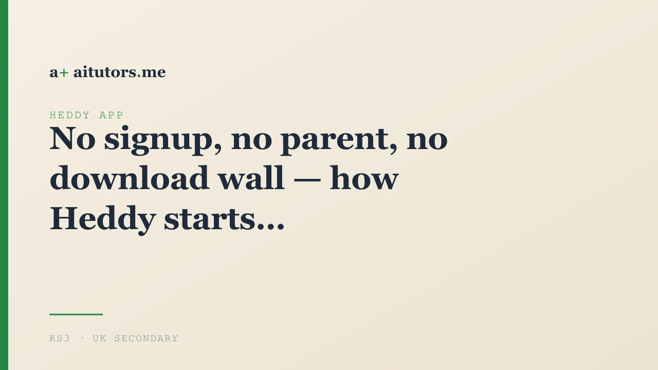 No signup, no parent, no download wall — how Heddy starts