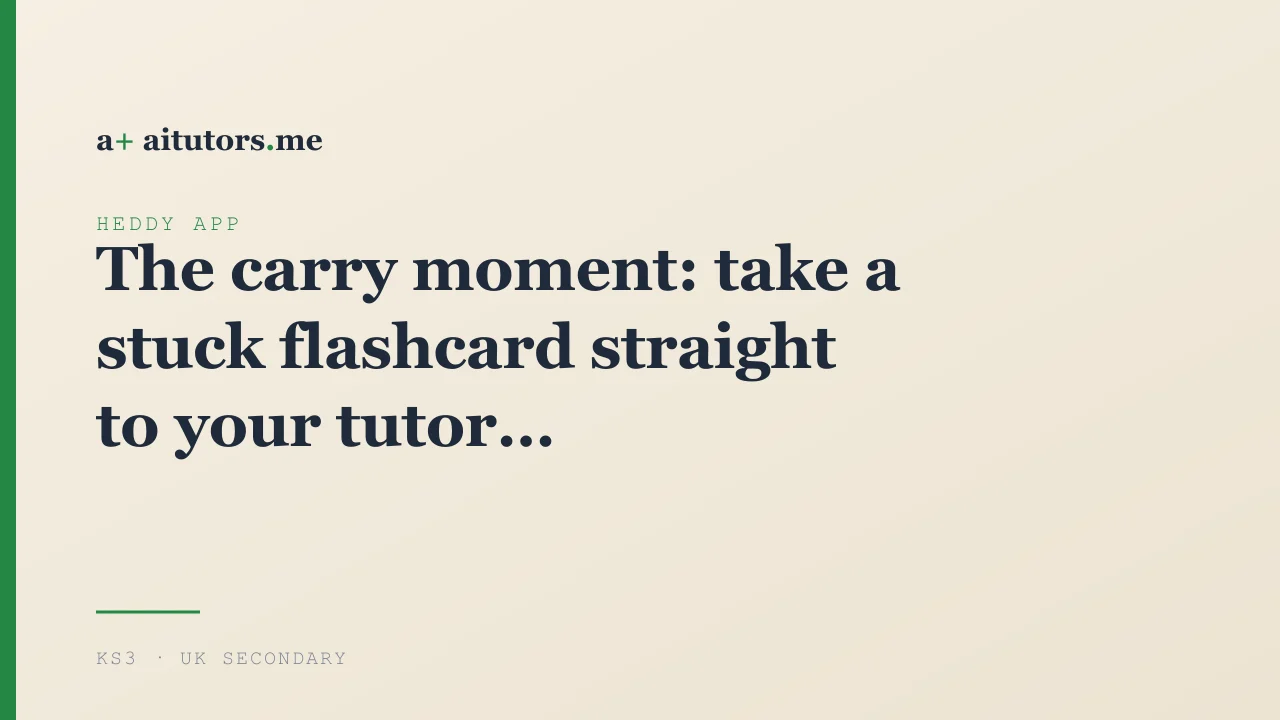 The carry moment: take a stuck flashcard straight to your tutor