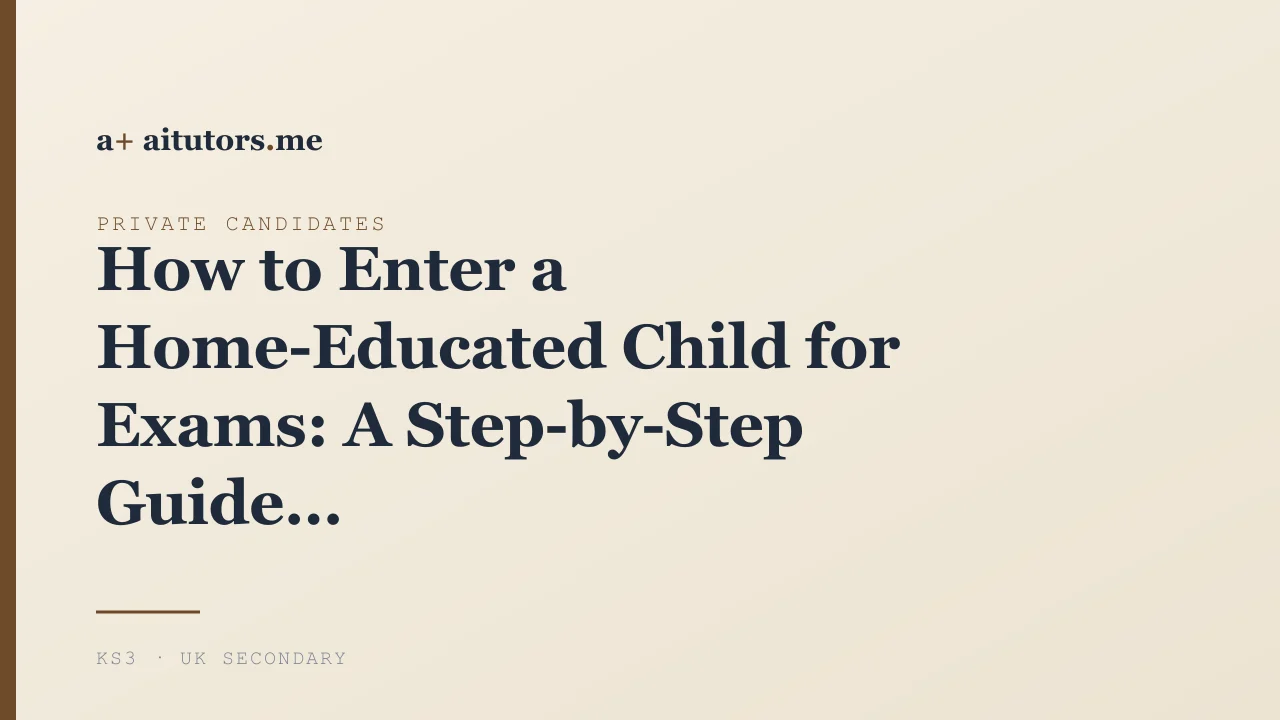 How to Enter a Home-Educated Child for Exams: A Step-by-Step Guide