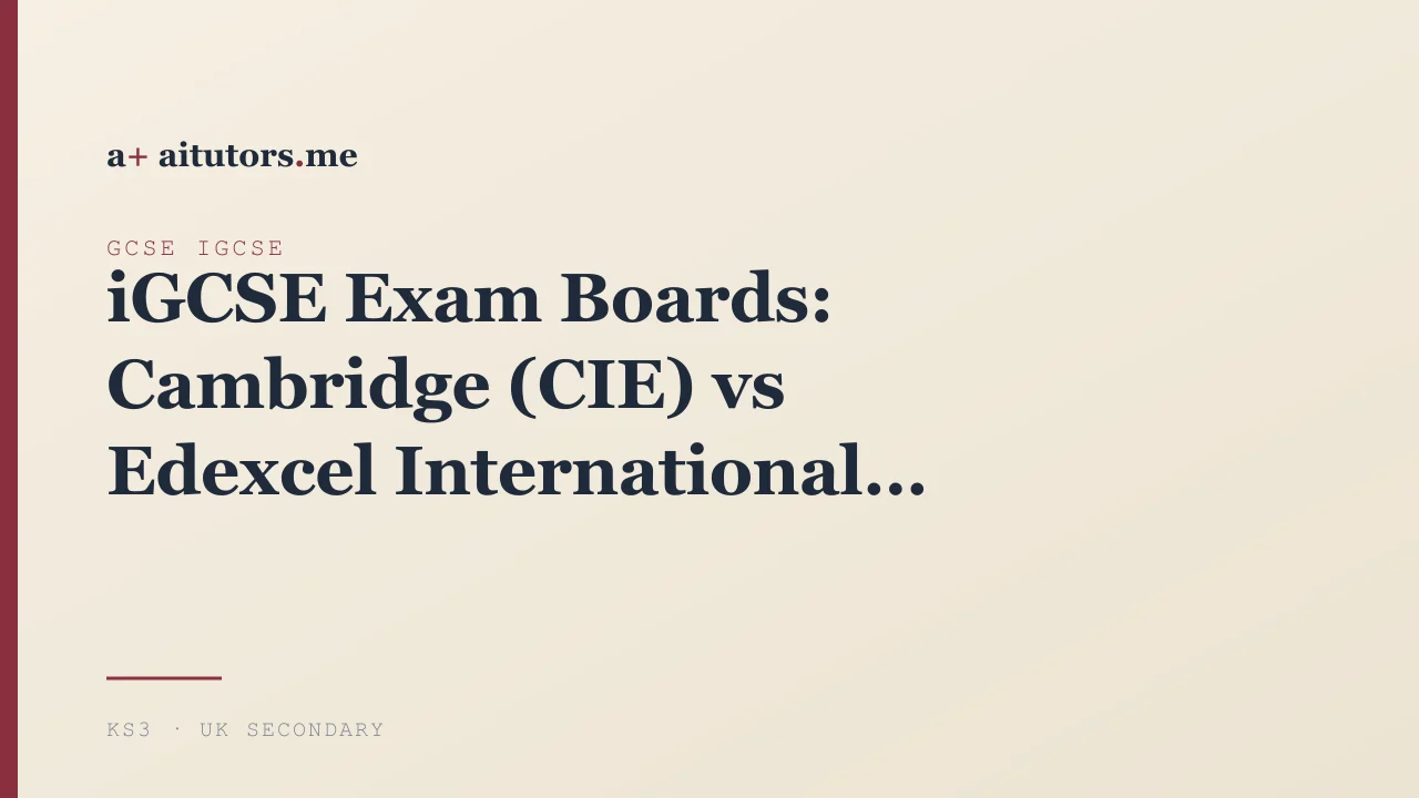 iGCSE Exam Boards: Cambridge (CIE) vs Edexcel International