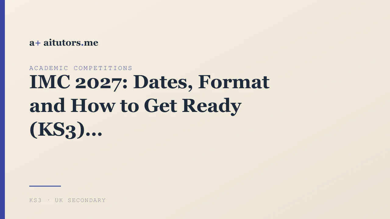 IMC 2027: Dates, Format and How to Get Ready (KS3)