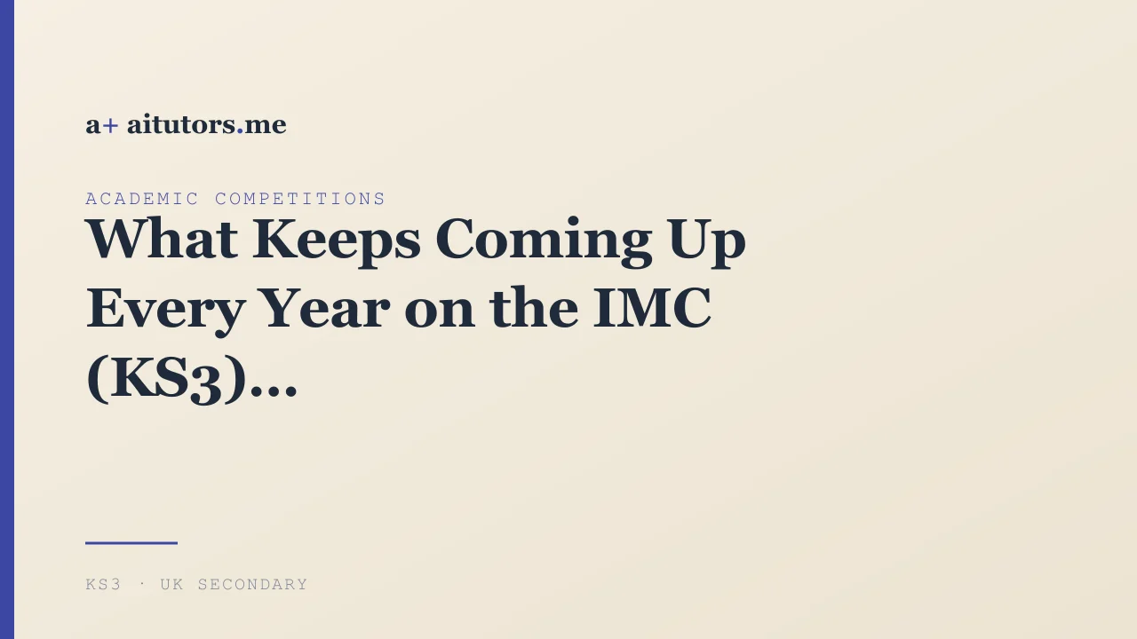 What Keeps Coming Up Every Year on the IMC (KS3)