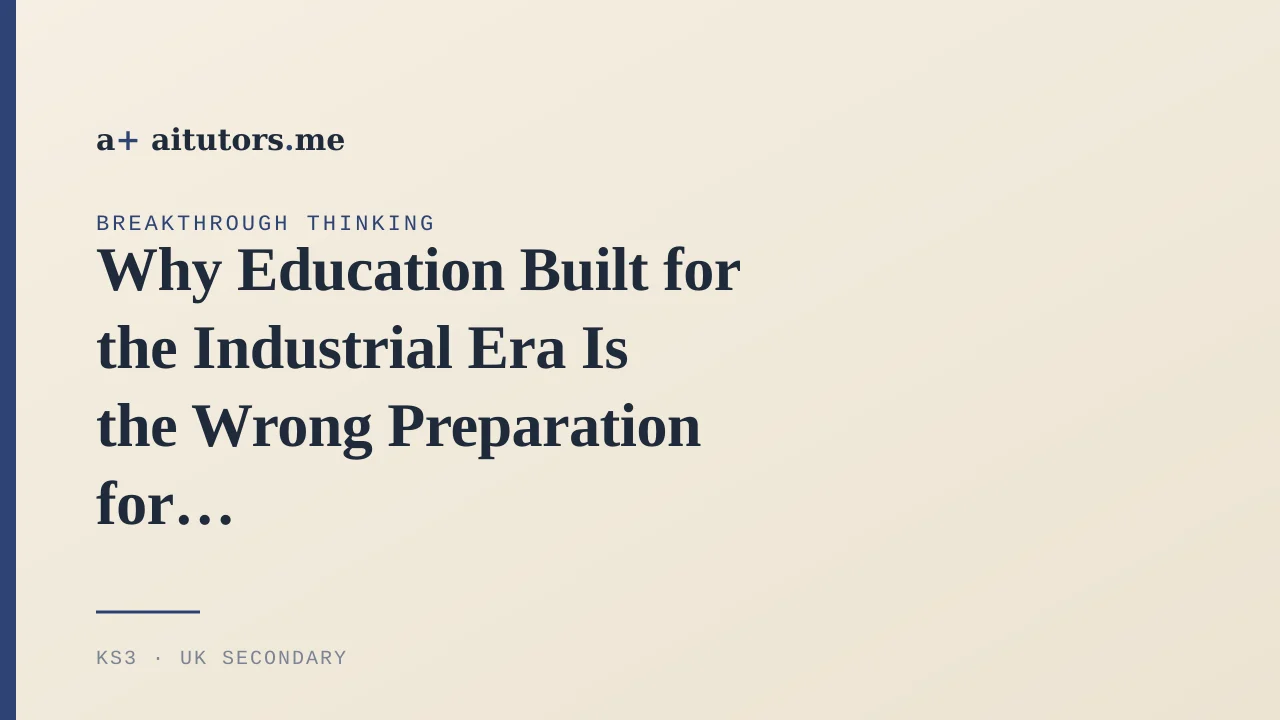 Why Education Built for the Industrial Era Is the Wrong Preparation for an AI Economy