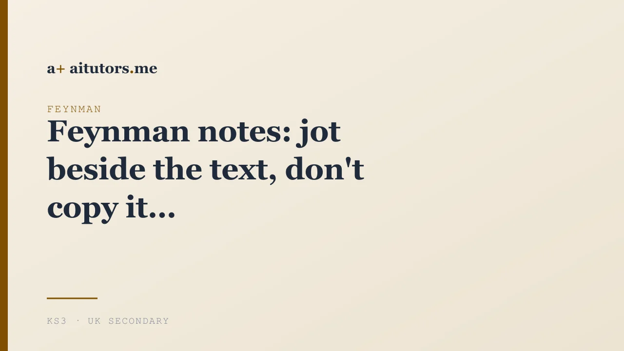 Feynman notes: jot beside the text, don't copy it