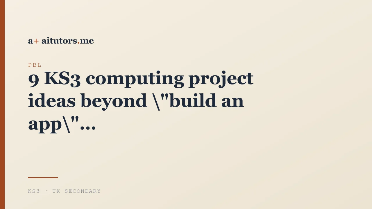 9 KS3 computing project ideas beyond "build an app"