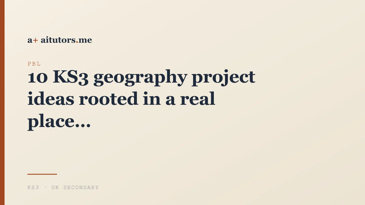 10 KS3 geography project ideas rooted in a real place