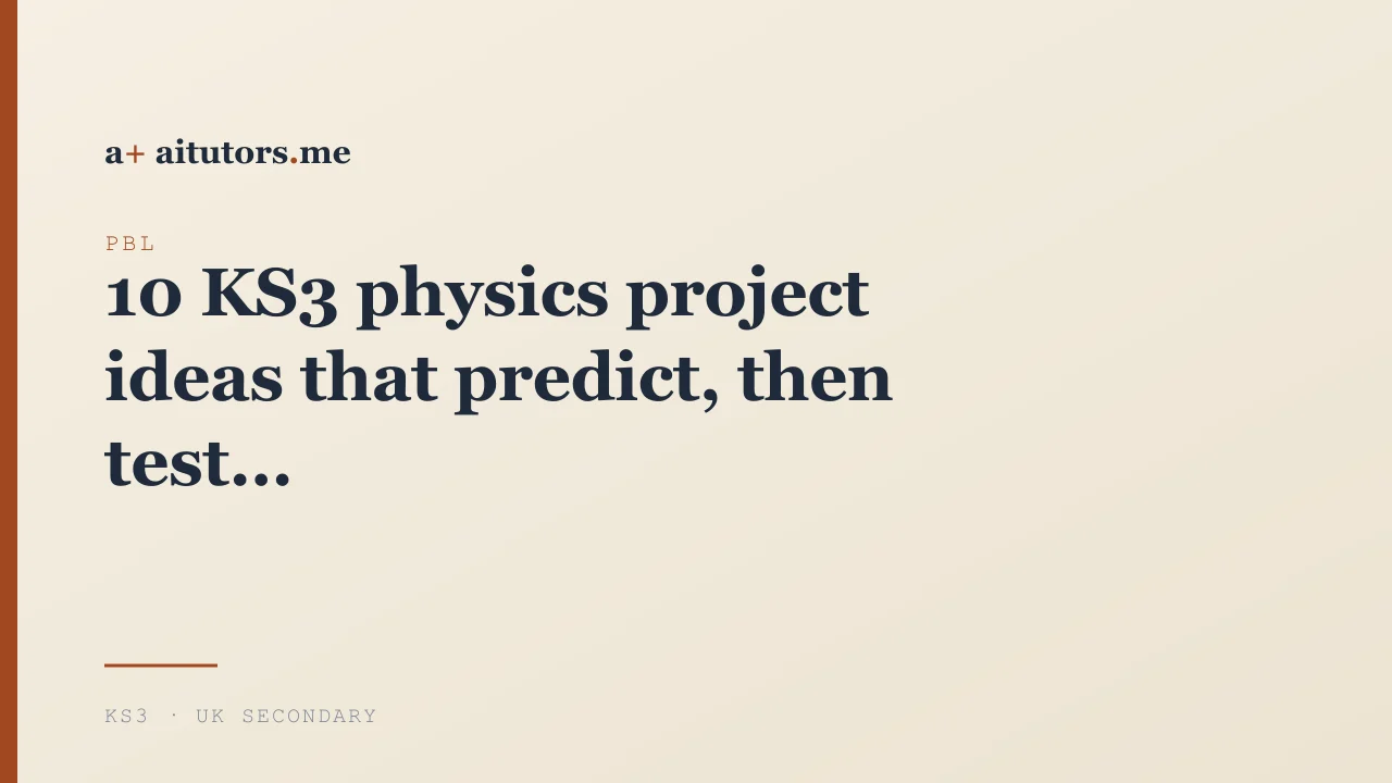 10 KS3 physics project ideas that predict, then test