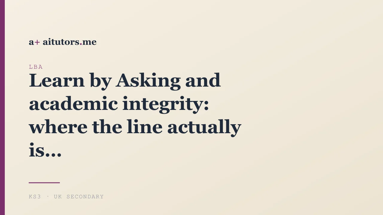 Learn by Asking and academic integrity: where the line actually is