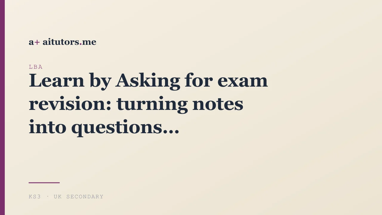 Learn by Asking for exam revision: turning notes into questions