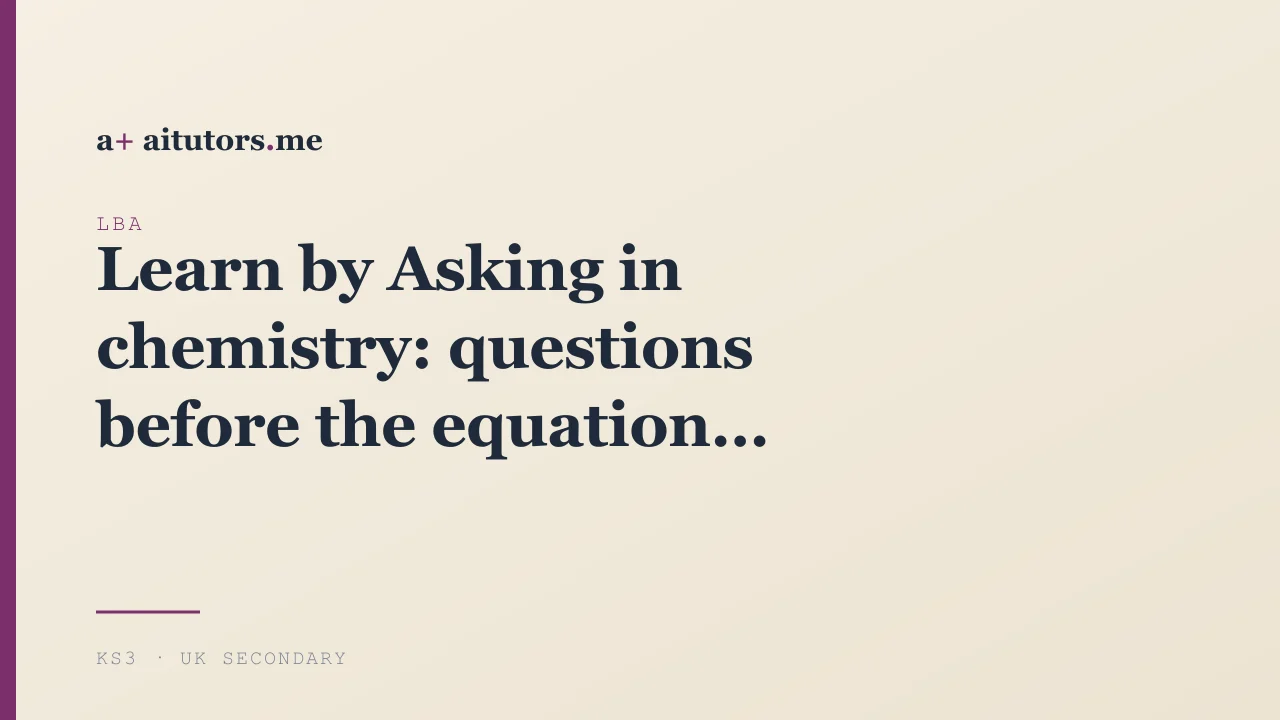 Learn by Asking in chemistry: questions before the equation