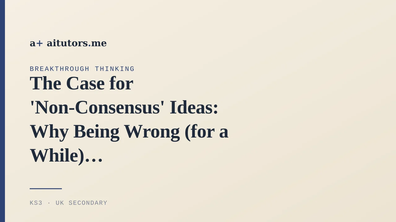 The Case for 'Non-Consensus' Ideas: Why Being Wrong (for a While) Is How Science Moves Forward
