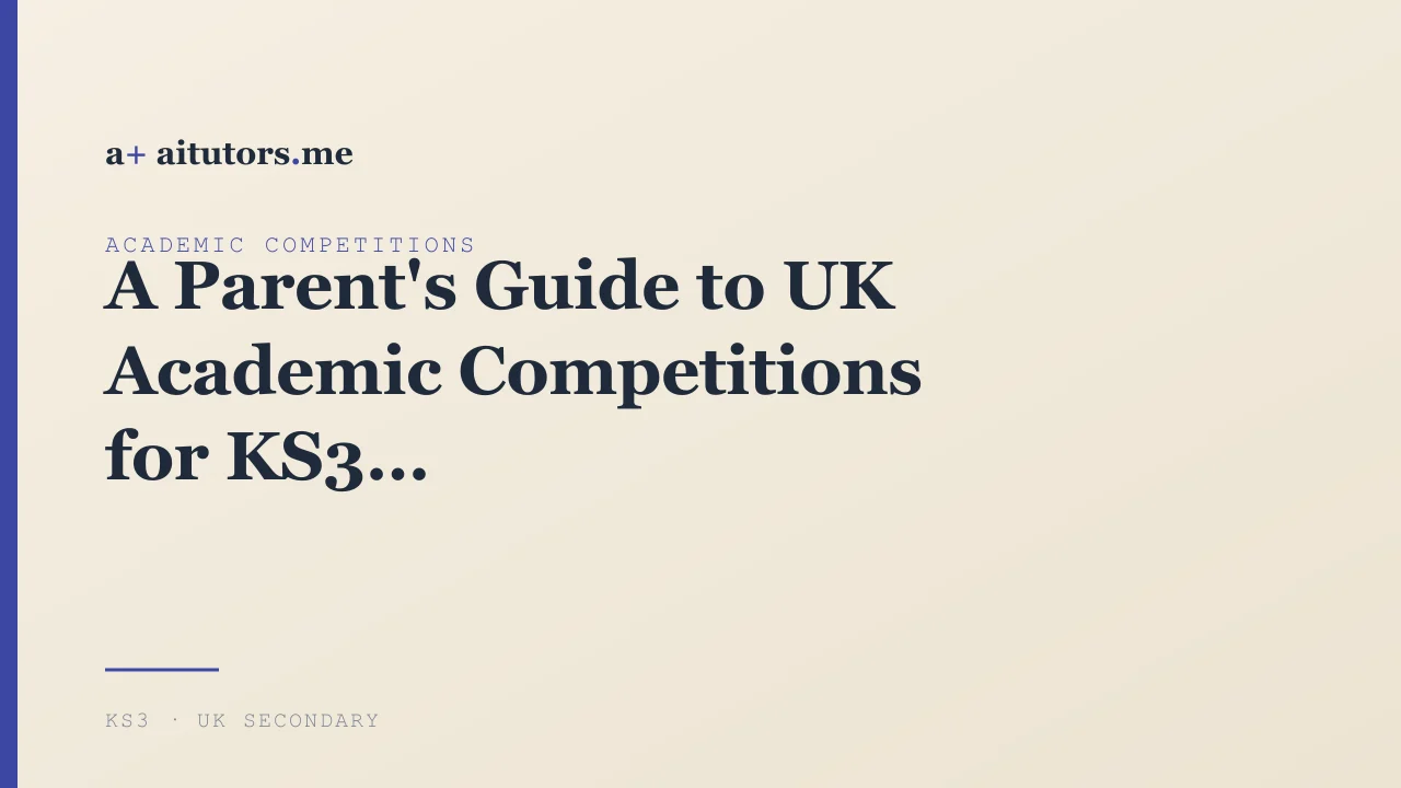 A Parent's Guide to UK Academic Competitions for KS3