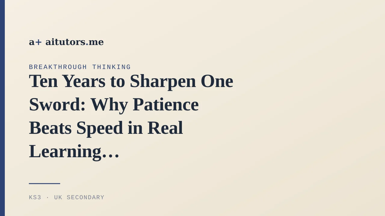 Ten Years to Sharpen One Sword: Why Patience Beats Speed in Real Learning