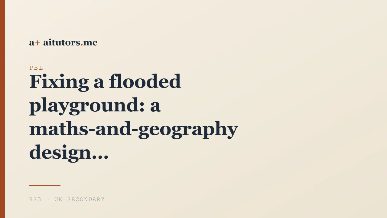 Fixing a flooded playground: a maths-and-geography design project