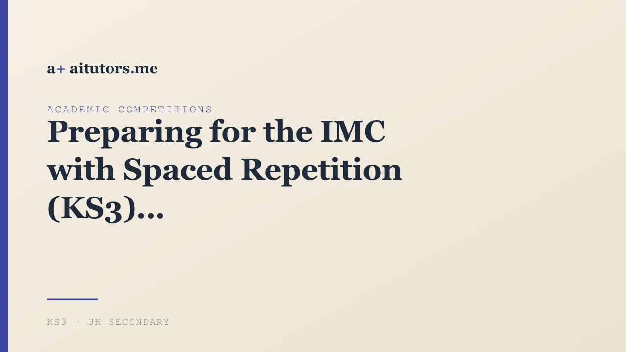 Preparing for the IMC with Spaced Repetition (KS3)