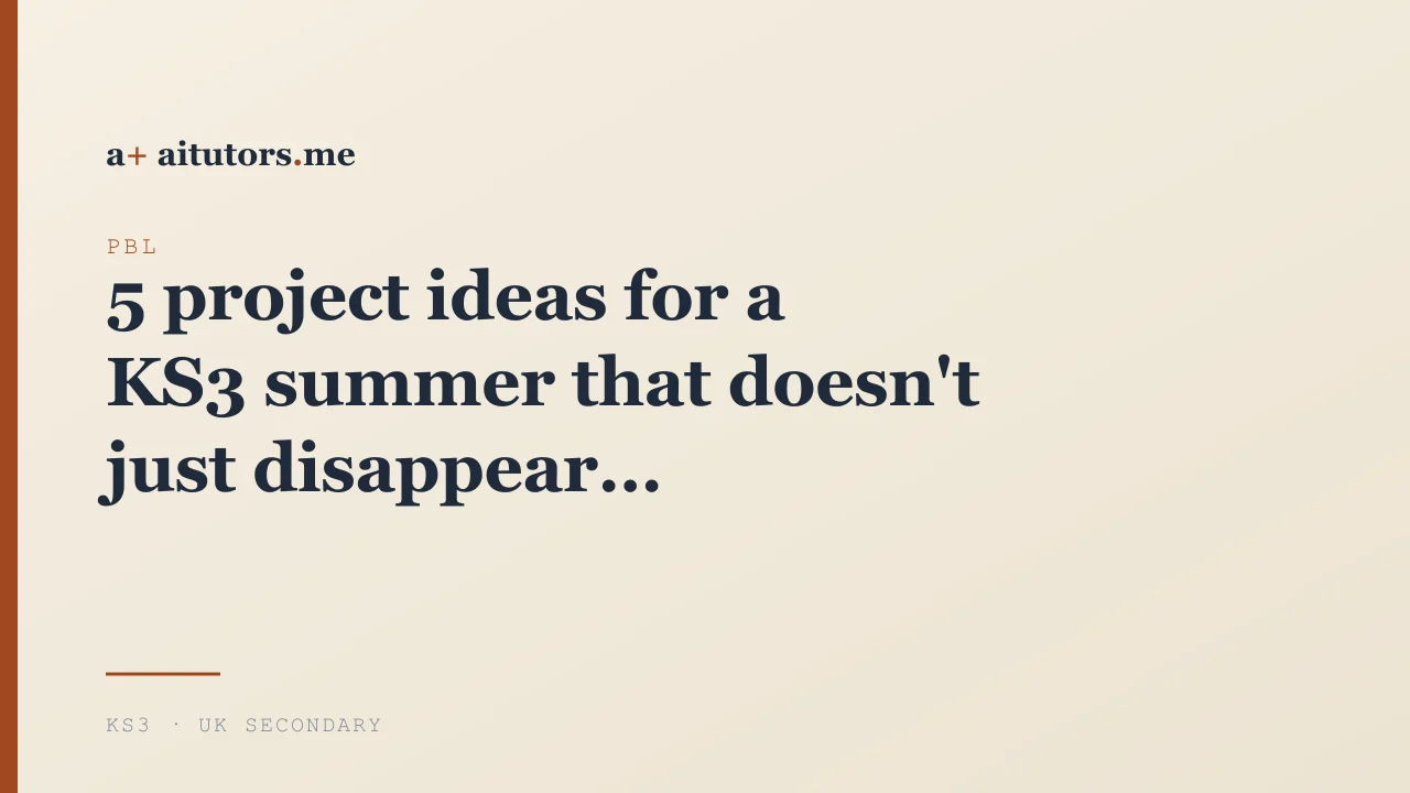 5 project ideas for a KS3 summer that doesn't just disappear