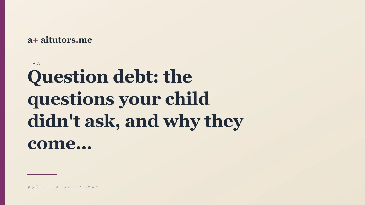 Question debt: the questions your child didn't ask, and why they come back