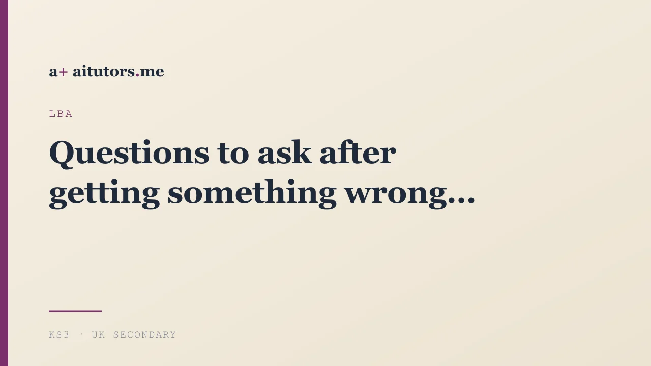 Questions to ask after getting something wrong