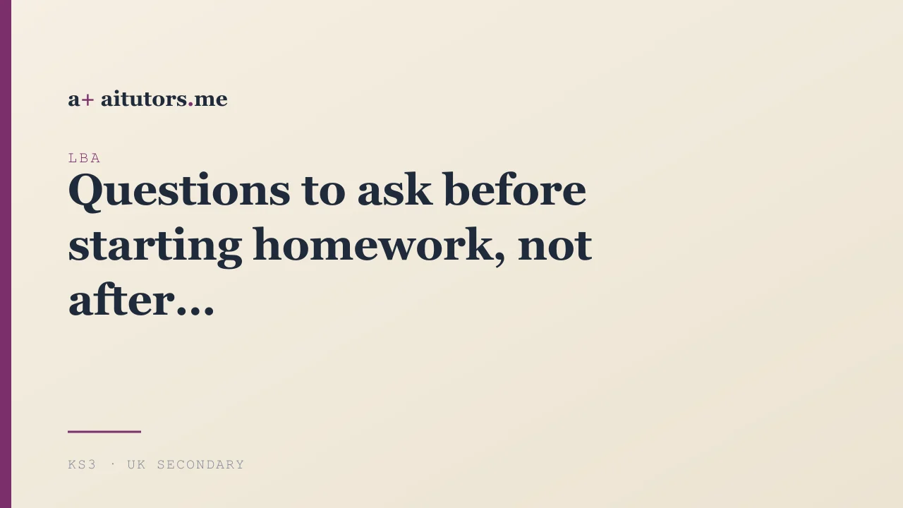 Questions to ask before starting homework, not after