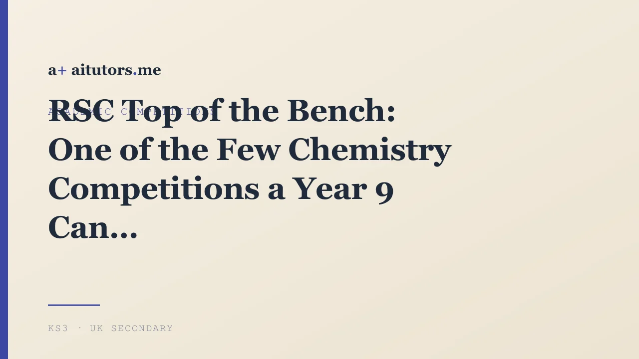 RSC Top of the Bench: One of the Few Chemistry Competitions a Year 9 Can Enter