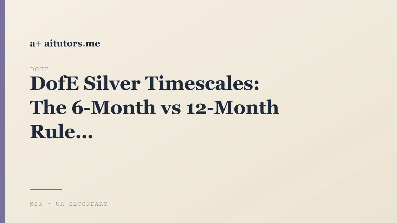 DofE Silver Timescales: The 6-Month vs 12-Month Rule