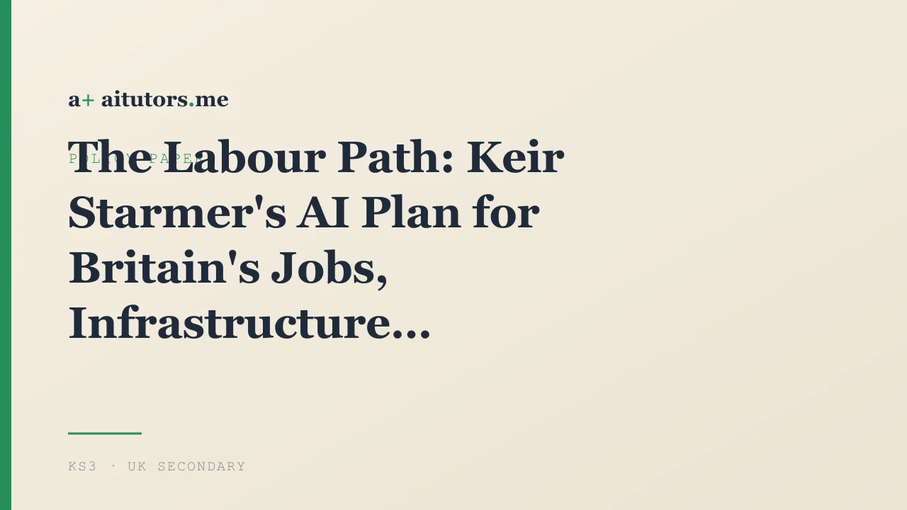 The Labour Path: Keir Starmer's AI Plan for Britain's Jobs, Infrastructure, and Safety