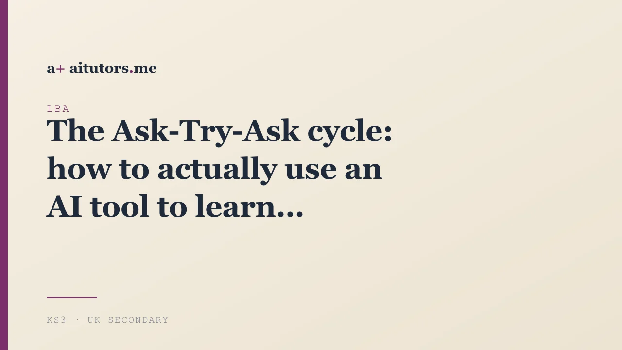 The Ask-Try-Ask cycle: how to actually use an AI tool to learn